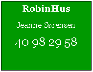 Tekstfelt: RobinHusJeanne Sørensen40 98 29 58