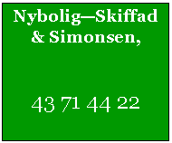 Tekstfelt: Nybolig—Skiffad & Simonsen,43 71 44 22